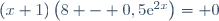 (x+1)\left(8 - 0,5\text{e}^{2x}\right)= 0