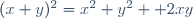 (x+y)^2=x^2+y^2+ 2xy