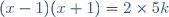 (x-1)(x+1)=2\times5k