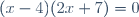 (x-4)(2x+7)=0