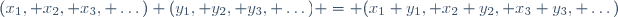 (x_1, x_2, x_3, \dots)+(y_1, y_2, y_3, \dots) = (x_1+y_1, x_2+y_2, x_3+y_3, \dots)