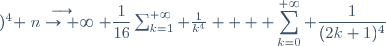 \displaystyle \sum_{n=1}^{2N+1} \dfrac{1}{n^4} = \displaystyle \sum_{k=1}^{N} \dfrac{1}{2k^4} + \displaystyle \sum_{k=0}^{N} \dfrac{1}{(2k+&)^4} \stackrel{\longrightarrow}{\small{n\to+\infty}} \dfrac{1}{16}\sum_{k=1}^{+\infty} \frac{1}{k^4} + \displaystyle \sum_{k=0}^{+\infty} \dfrac{1}{(2k+1)^4}