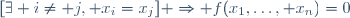 [\exists i\neq j, x_i=x_j] \Rightarrow f(x_1,\dots, x_n)=0