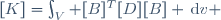 [K]=\int_V [B]^T[D][B] \,\mathrm{d}v \,
