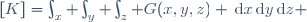 [K]=\int_x \int_y \int_z G(x,y,z) \,\mathrm{d}x\,\mathrm{d}y\,\mathrm{d}z \,