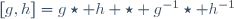 [g,h]=g\star h \star g^{-1}\star h^{-1}