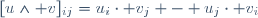 [u\wedge v]_{ij}=u_i\cdot v_j - u_j\cdot v_i