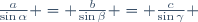 \,\frac{a}{\sin\alpha} = \frac{b}{\sin\beta} = \frac{c}{\sin\gamma} 