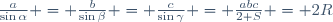 \,\frac{a}{\sin\alpha} = \frac{b}{\sin\beta} = \frac{c}{\sin\gamma} = \frac{abc}{2 S} = 2R