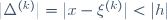 \,|\Delta^{(k)}|=|x-\xi^{(k)}|<|h|