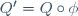 \,Q^\prime=Q\circ\phi