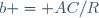 \,b = AC/R