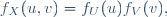 \,f_X(u,v)=f_U(u)f_V(v),\ 