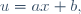 \,u=ax+b,\ 