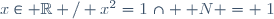 \{x\in \R / x^2=1\}\cap \mathbb N = \{1\}