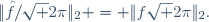 \|\hat{f}/\sqrt {2\pi}\|_2 = \|f\sqrt {2\pi}\|_2.