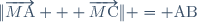 \|\overrightarrow{M\text{A}} + \overrightarrow{M\text{C}}\| = \text{AB}