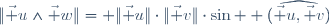 \|\vec u\wedge\vec w\|= \|\vec u\|\cdot\|\vec v\|\cdot\sin  (\widehat{\vec u,\vec v})