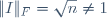 \|I\|_F=\sqrt{n}\ne1
