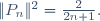 \|P_n\|^2=\frac{2}{2n+1}.