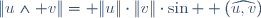 \|u\wedge v\|= \|u\|\cdot\|v\|\cdot\sin  (\widehat{u,v})