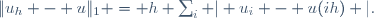 \|u_h - u\|_1 = h \sum_i | u_i - u(ih) |.
