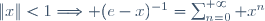 \|x\|<1\Longrightarrow (e-x)^{-1}=\sum_{n=0}^{+\infty} x^n
