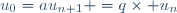 u_{n+1} =q\times u_n\ ;\ \ u_0=a