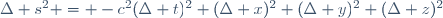 \ \Delta s^{2} = -c^{2}(\Delta t)^2+(\Delta x)^{2}+(\Delta y)^{2}+(\Delta z)^{2}