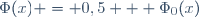 \ \Phi(x) = 0,5 + \Phi_0(x)