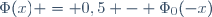 \ \Phi(x) = 0,5 - \Phi_0(-x)