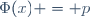 \ \Phi(x) = p