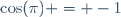 \ \cos(\pi) = -1
