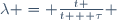 \ \lambda = \frac{t }{t + \tau} 