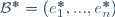 \ \mathcal{B}^{*}=\left(e^*_1,...,e^*_n\right)