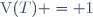 \ \mathrm{V}(T) = 1