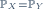 \ \scriptstyle\mathbb{P}_X\ =\ \scriptstyle\mathbb{P}_Y\ 