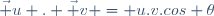 \ \vec u . \vec v = u.v.cos \theta