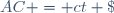 \ AC = ct \; ,