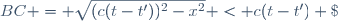 \ BC = \sqrt{(c(t-t'))^2-x^2} < c(t-t') \; ,