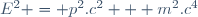 \ E^2 = p^2.c^2 + m^2.c^4