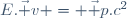 \ E.\vec v = \vec p.c^2