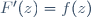 \ F'(z)=f(z)