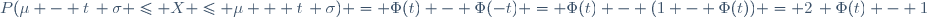 \ P(\mu - t\, \sigma \leq X \leq \mu + t\, \sigma) = \Phi(t) - \Phi(-t) = \Phi(t) - (1 - \Phi(t)) = 2\, \Phi(t) - 1