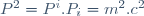 \ P^2=P^i.P_i=m^2.c^2