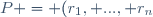\ P = (r_1, ..., r_n)