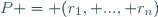 \ P = (r_1, ..., r_n)