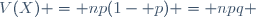 \ V(X) = np(1- p) = npq 