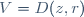 \ V=D(z,r)