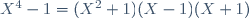 \ X^4-1=(X^2+1)(X-1)(X+1)